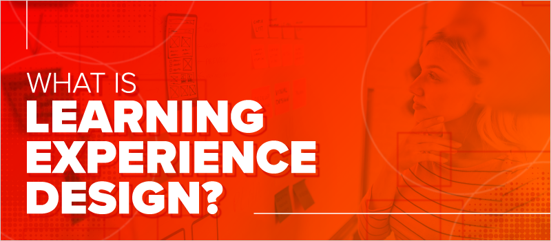 What Is Learning Experience Design 